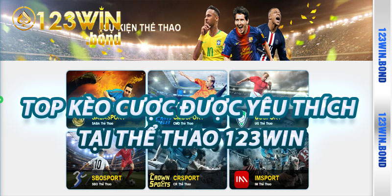 Top Kèo Cược Được Yêu Thích Tại Thể Thao 123win