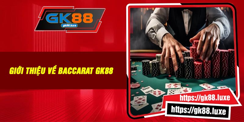 Giới thiệu về Baccarat Gk88